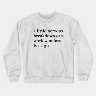 A Little Nervous Breakdown Can Work Wonders For A Girl Crewneck Sweatshirt